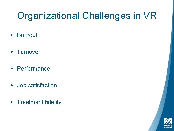 Organizational Challenges in VR ▸ Burnout ▸ Turnover ▸ Performance ▸ Job satisfaction ▸