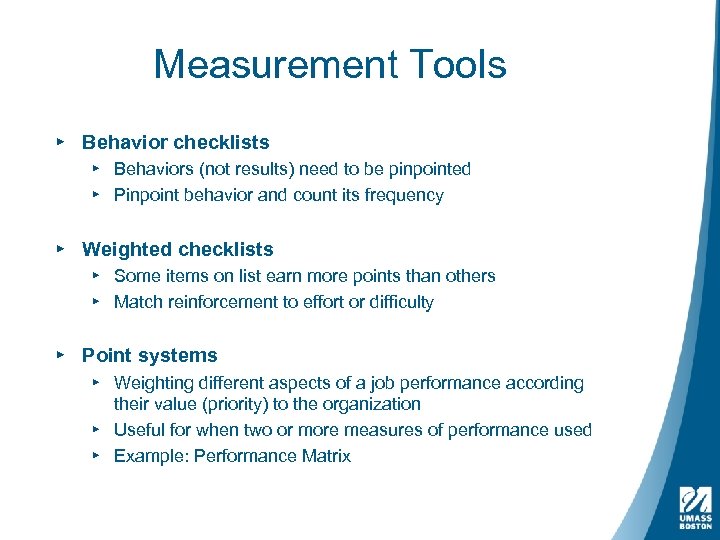 Measurement Tools ▸ Behavior checklists ▸ Behaviors (not results) need to be pinpointed ▸