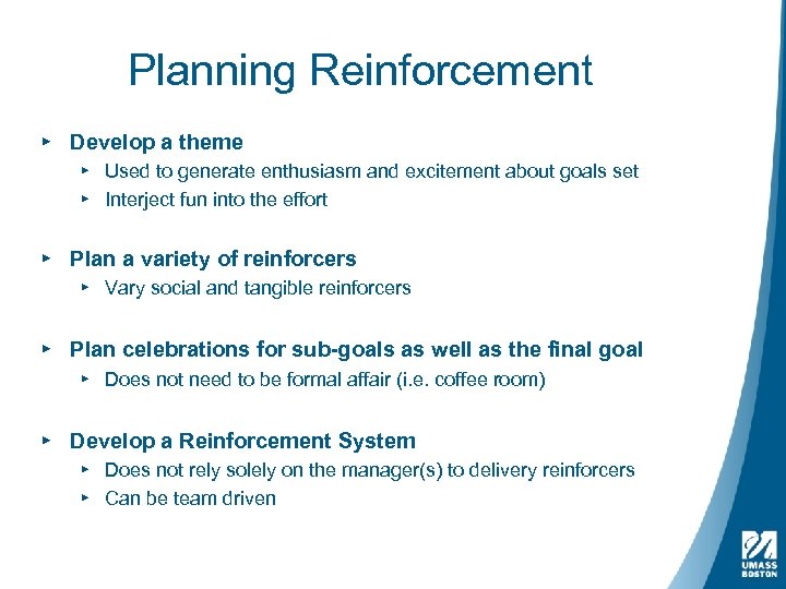Planning Reinforcement ▸ Develop a theme ▸ Used to generate enthusiasm and excitement about