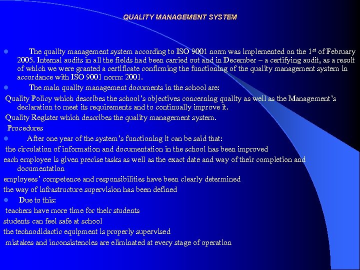 QUALITY MANAGEMENT SYSTEM The quality management system according to ISO 9001 norm was implemented