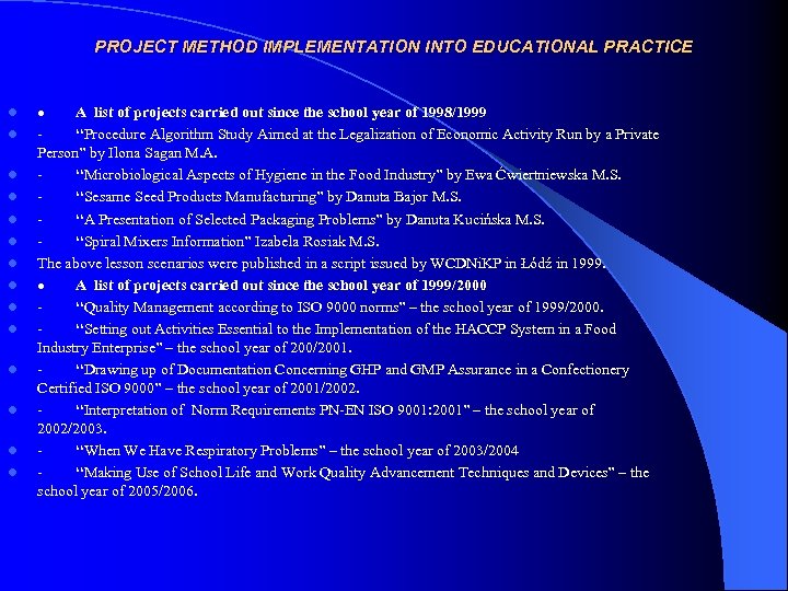 PROJECT METHOD IMPLEMENTATION INTO EDUCATIONAL PRACTICE l l l l · A list of