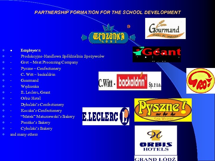 PARTNERSHIP FORMATION FOR THE SCHOOL DEVELOPMENT l l l l · Employers: - Produkcyjno-Handlowa