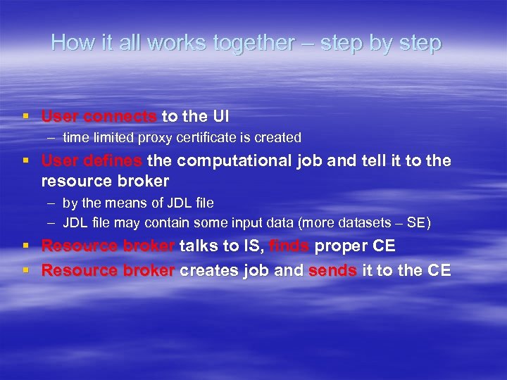 How it all works together – step by step § User connects to the