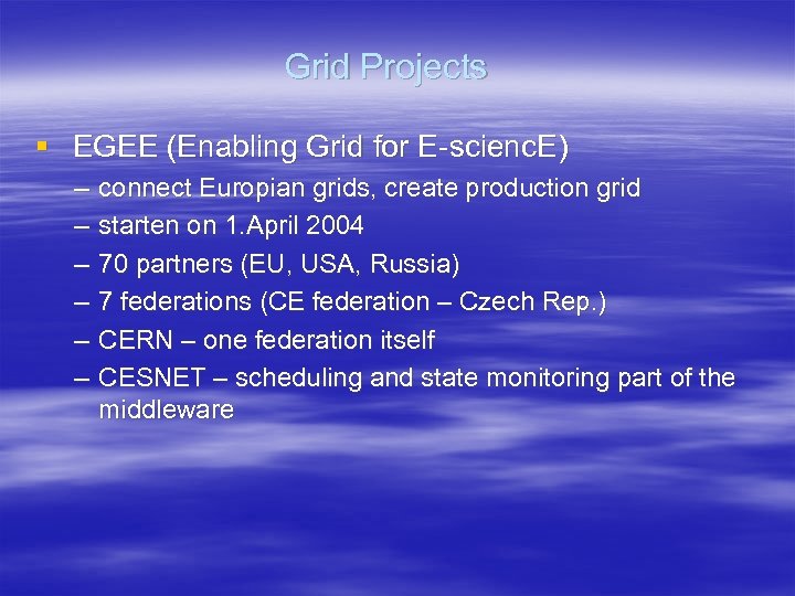 Grid Projects § EGEE (Enabling Grid for E-scienc. E) – – – connect Europian