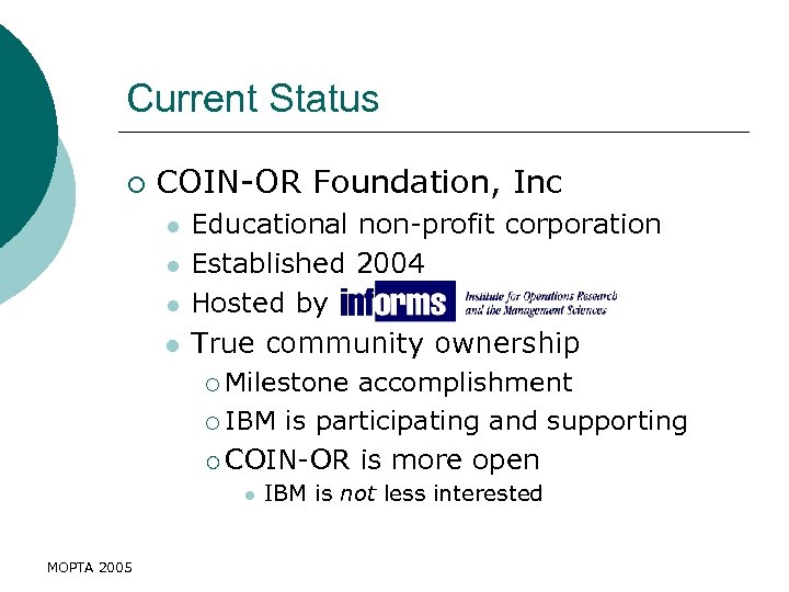 Current Status ¡ COIN-OR Foundation, Inc l l Educational non-profit corporation Established 2004 Hosted
