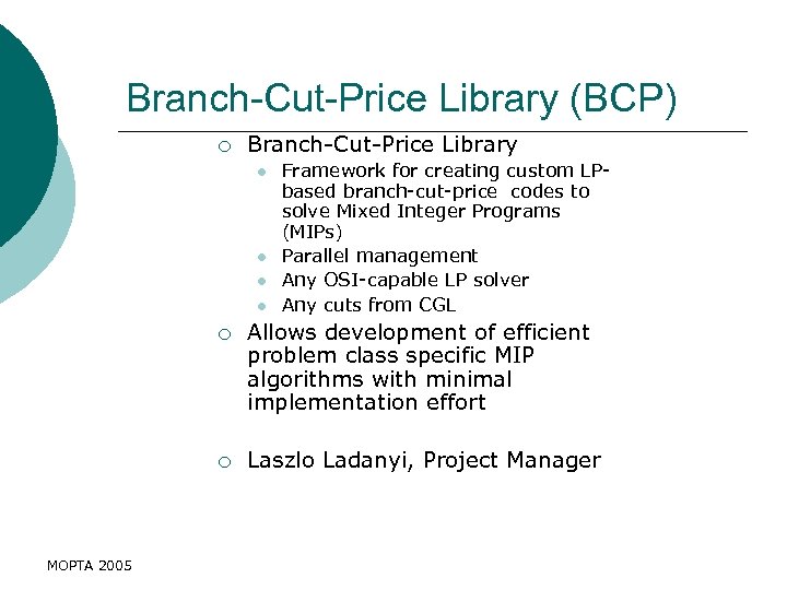 Branch-Cut-Price Library (BCP) ¡ Branch-Cut-Price Library l l Framework for creating custom LPbased branch-cut-price