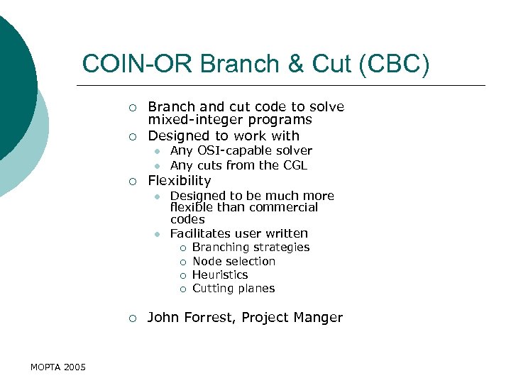 COIN-OR Branch & Cut (CBC) ¡ ¡ Branch and cut code to solve mixed-integer