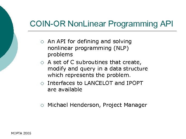 COIN-OR Non. Linear Programming API ¡ ¡ MOPTA 2005 An API for defining and