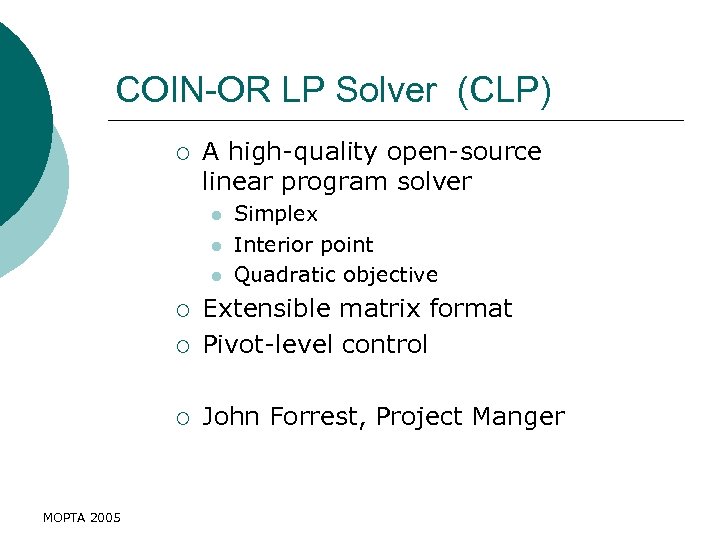 COIN-OR LP Solver (CLP) ¡ A high-quality open-source linear program solver l l l