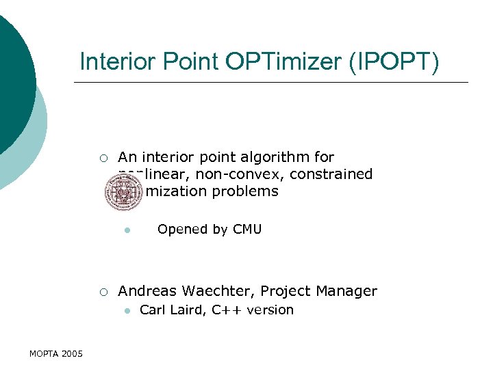 Interior Point OPTimizer (IPOPT) ¡ An interior point algorithm for nonlinear, non-convex, constrained optimization
