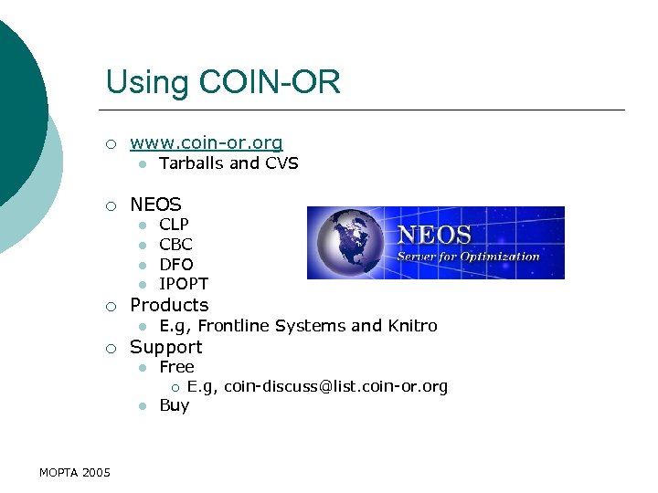 Using COIN-OR ¡ www. coin-or. org l ¡ NEOS l l ¡ CLP CBC