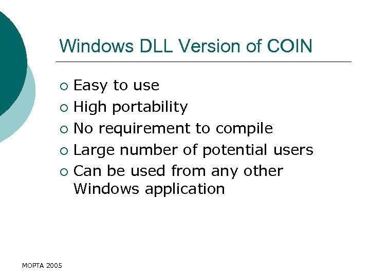 Windows DLL Version of COIN Easy to use ¡ High portability ¡ No requirement