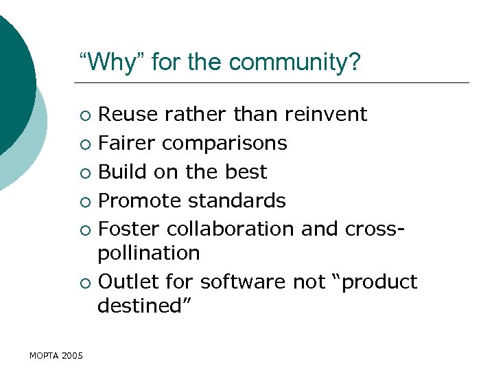 “Why” for the community? Reuse rather than reinvent ¡ Fairer comparisons ¡ Build on
