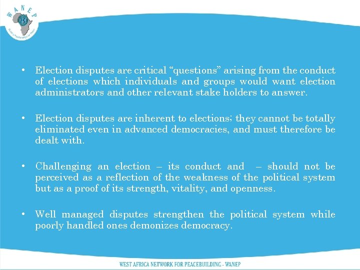 • Election disputes are critical “questions” arising from the conduct of elections which