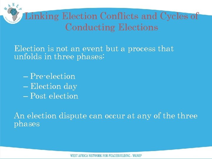 Linking Election Conflicts and Cycles of Conducting Elections Election is not an event but