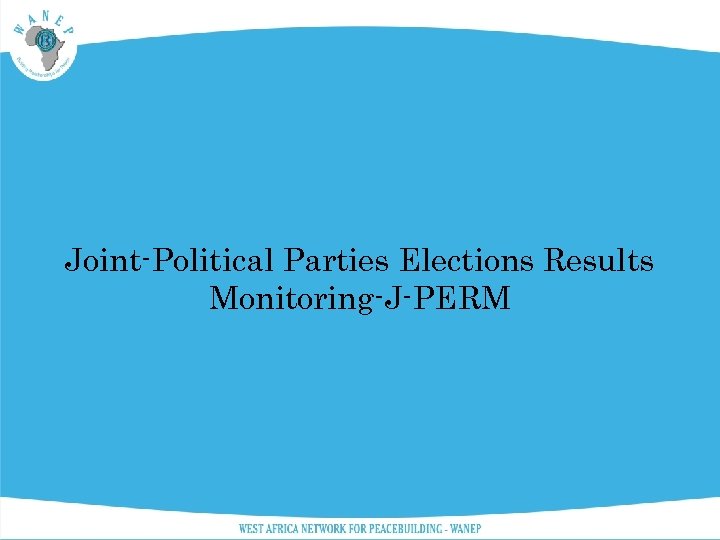 Joint-Political Parties Elections Results Monitoring-J-PERM 