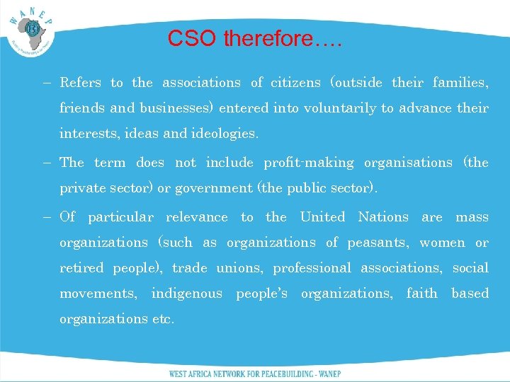 CSO therefore…. – Refers to the associations of citizens (outside their families, friends and