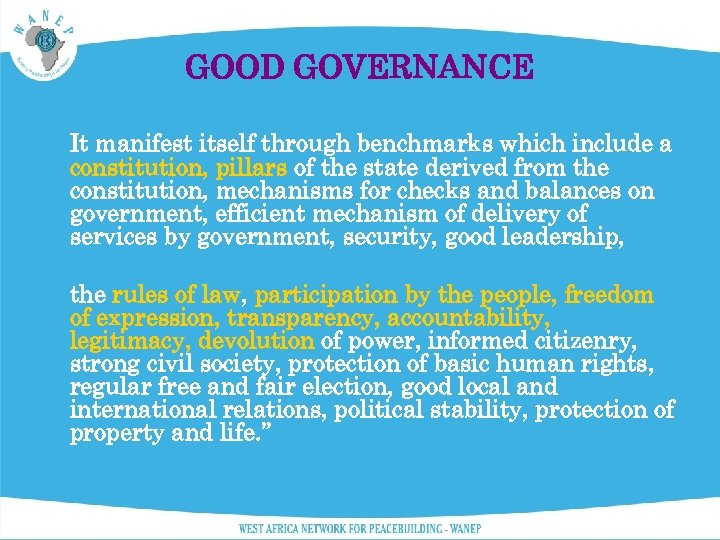 GOOD GOVERNANCE It manifest itself through benchmarks which include a constitution, pillars of the
