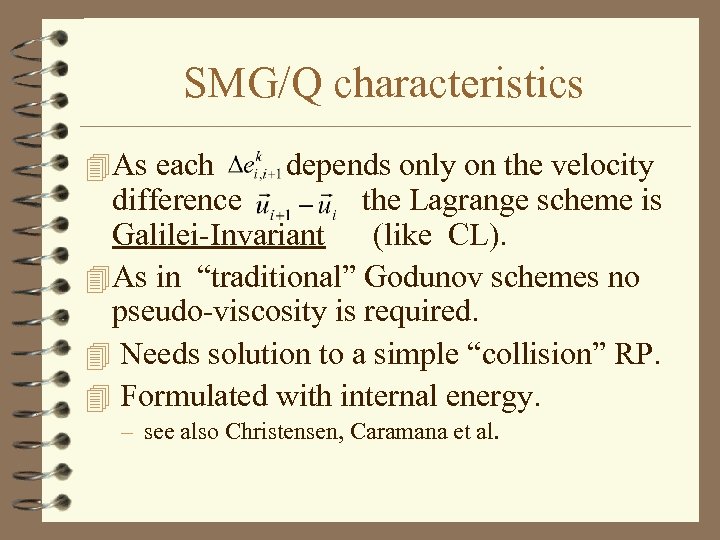 SMG/Q characteristics 4 As each depends only on the velocity difference the Lagrange scheme