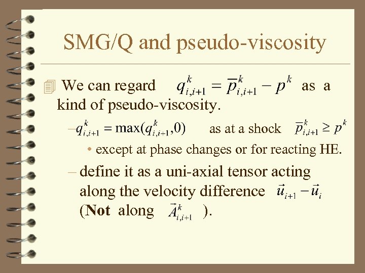 SMG/Q and pseudo-viscosity 4 We can regard as a kind of pseudo-viscosity. – as