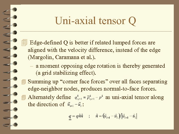 Uni-axial tensor Q 4 Edge-defined Q is better if related lumped forces are aligned