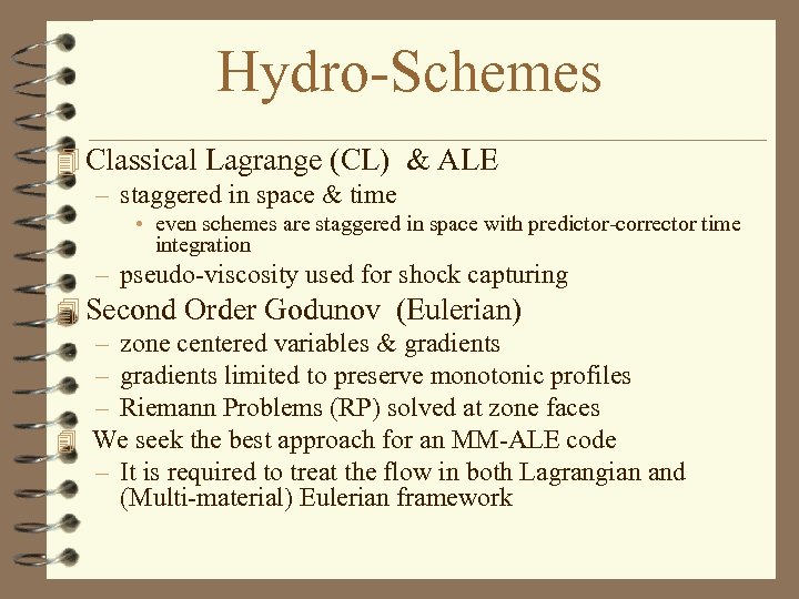 Hydro-Schemes 4 Classical Lagrange (CL) & ALE – staggered in space & time •