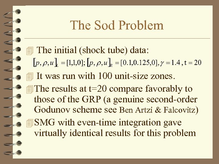 The Sod Problem 4 The initial (shock tube) data: 4 It was run with