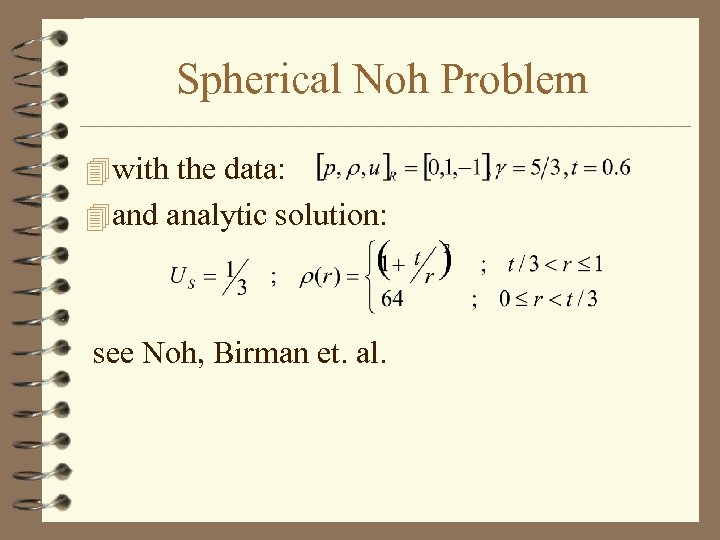 Spherical Noh Problem 4 with the data: 4 and analytic solution: see Noh, Birman