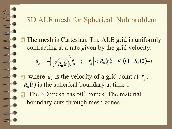 3 D ALE mesh for Spherical Noh problem 4 The mesh is Cartesian. The