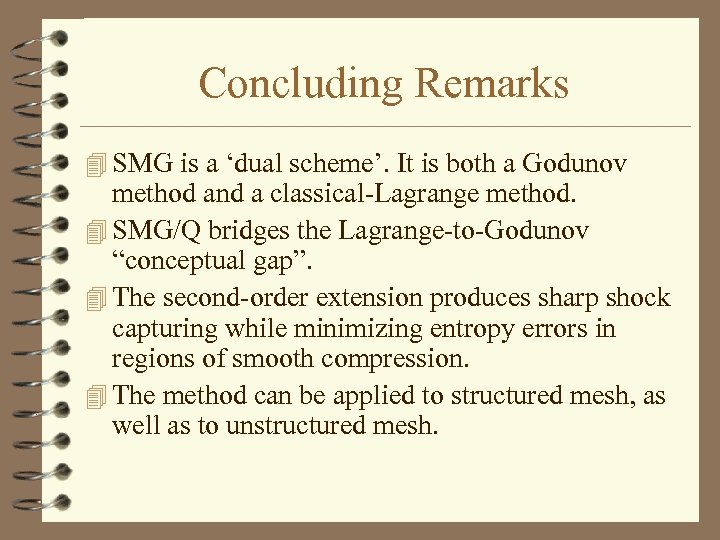 Concluding Remarks 4 SMG is a ‘dual scheme’. It is both a Godunov method
