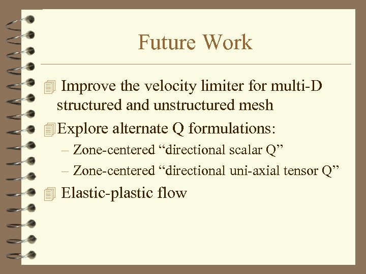 Future Work 4 Improve the velocity limiter for multi-D structured and unstructured mesh 4