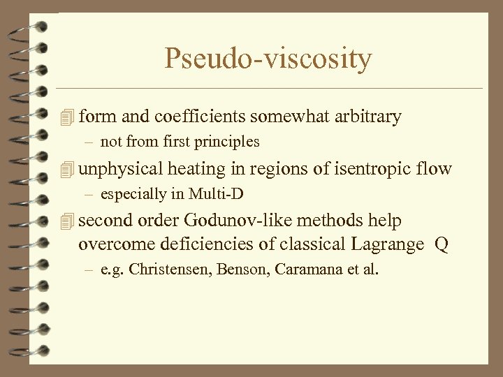 Pseudo-viscosity 4 form and coefficients somewhat arbitrary – not from first principles 4 unphysical