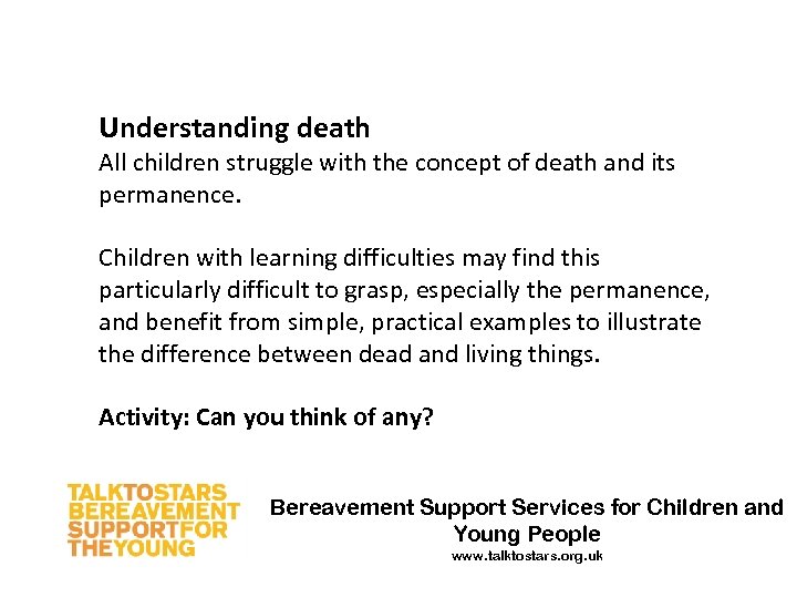Understanding death All children struggle with the concept of death and its permanence. Children