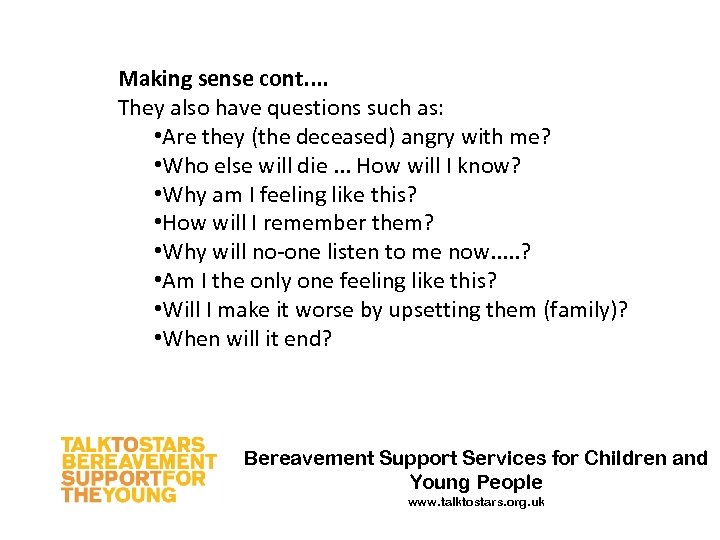 Making sense cont. . They also have questions such as: • Are they (the