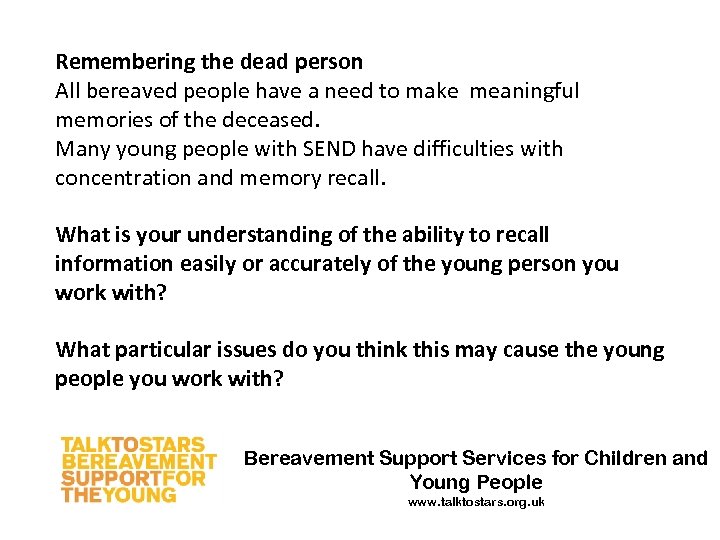 Remembering the dead person All bereaved people have a need to make meaningful memories