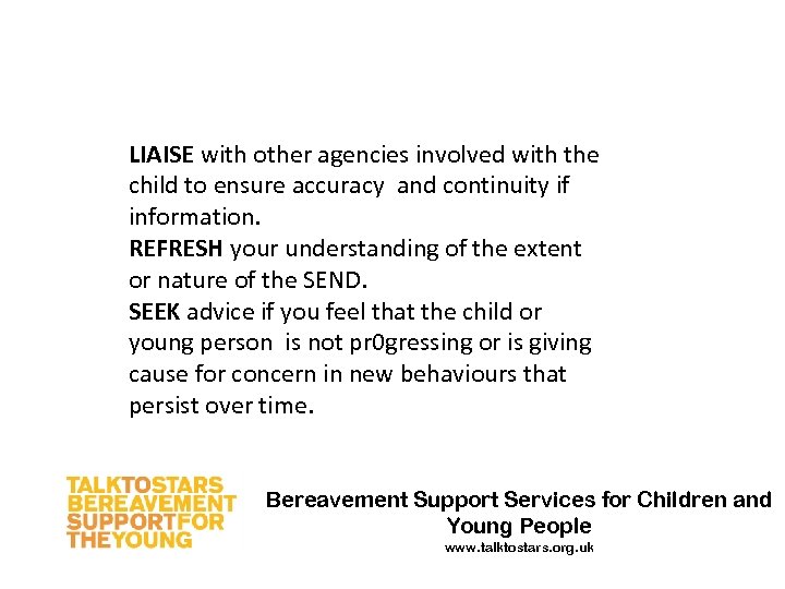 LIAISE with other agencies involved with the child to ensure accuracy and continuity if