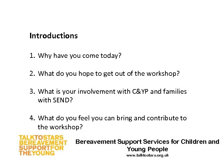 Introductions 1. Why have you come today? 2. What do you hope to get