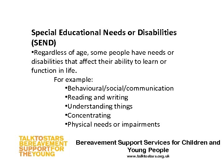 Special Educational Needs or Disabilities (SEND) • Regardless of age, some people have needs