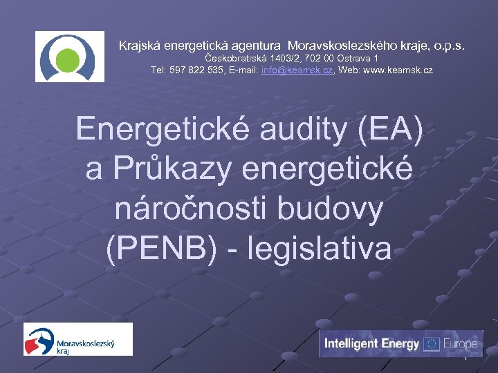 Krajská energetická agentura Moravskoslezského kraje, o. p. s. Českobratrská 1403/2, 702 00 Ostrava 1