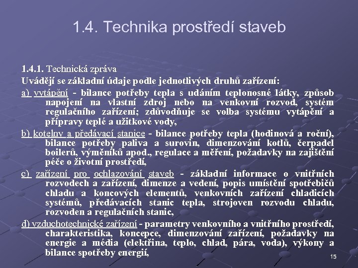 1. 4. Technika prostředí staveb 1. 4. 1. Technická zpráva Uvádějí se základní údaje