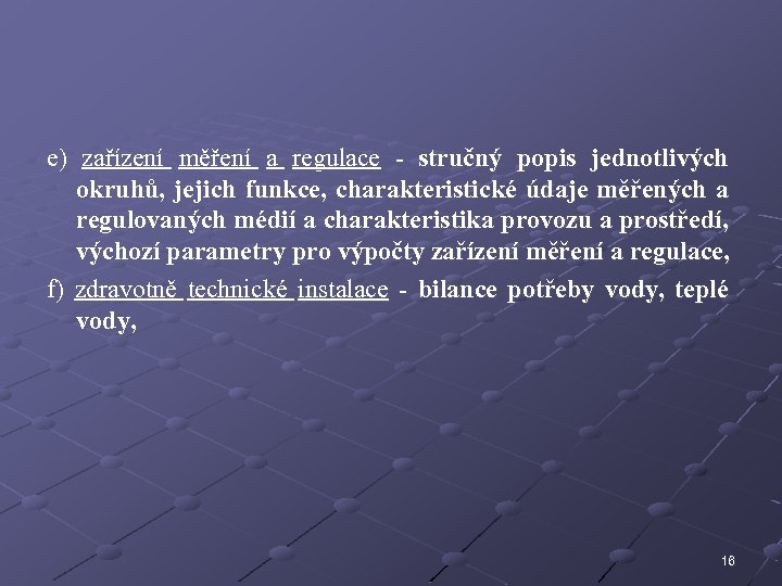 e) zařízení měření a regulace - stručný popis jednotlivých okruhů, jejich funkce, charakteristické údaje