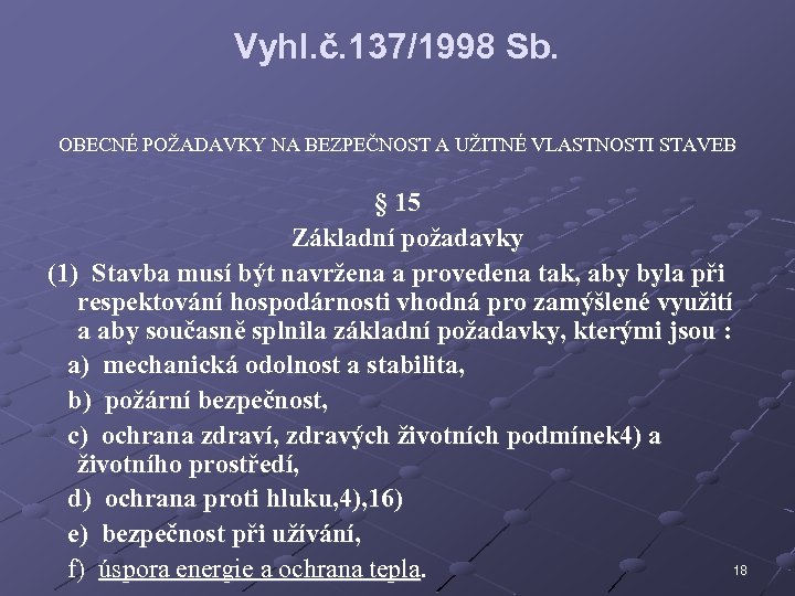 Vyhl. č. 137/1998 Sb. OBECNÉ POŽADAVKY NA BEZPEČNOST A UŽITNÉ VLASTNOSTI STAVEB § 15