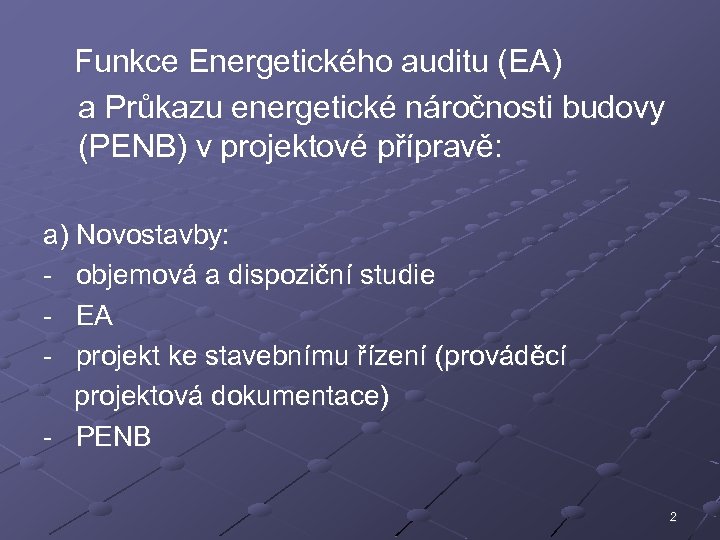  Funkce Energetického auditu (EA) a Průkazu energetické náročnosti budovy (PENB) v projektové přípravě: