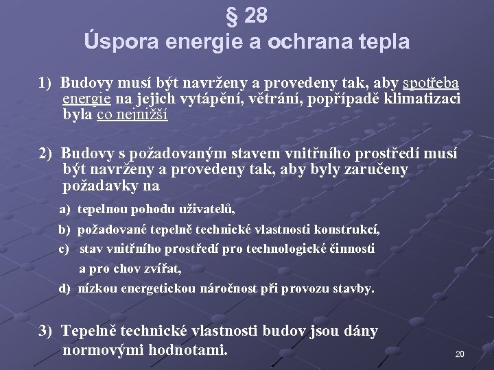 § 28 Úspora energie a ochrana tepla 1) Budovy musí být navrženy a provedeny