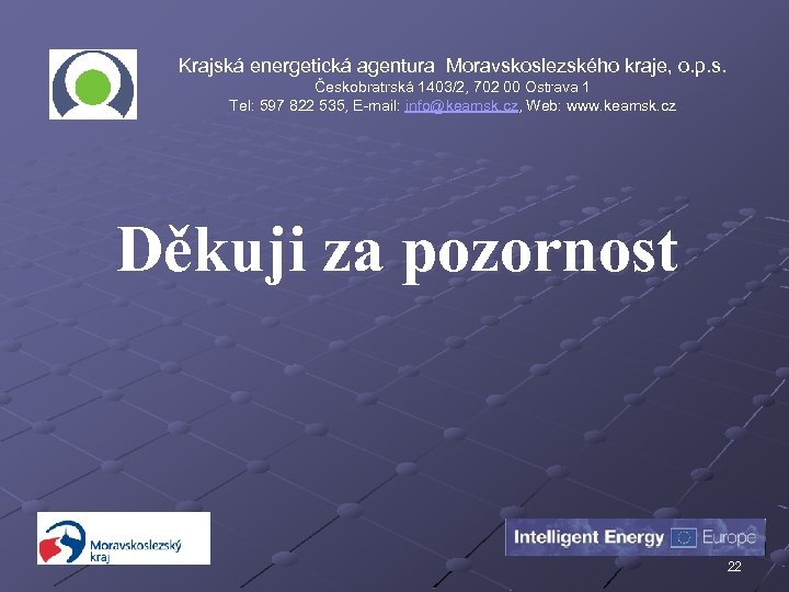 Krajská energetická agentura Moravskoslezského kraje, o. p. s. Českobratrská 1403/2, 702 00 Ostrava 1