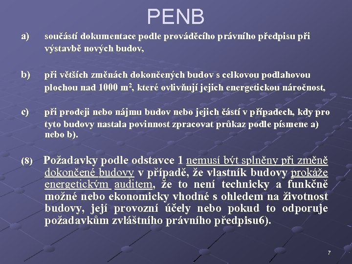 PENB a) součástí dokumentace podle prováděcího právního předpisu při výstavbě nových budov, b) při