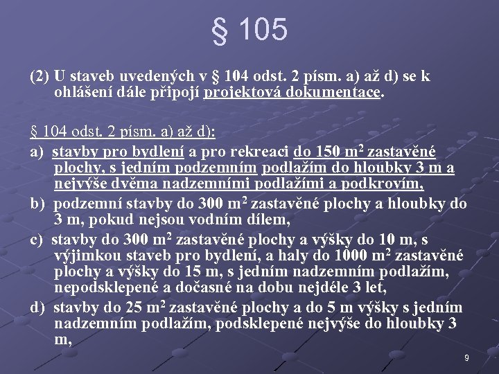 § 105 (2) U staveb uvedených v § 104 odst. 2 písm. a) až