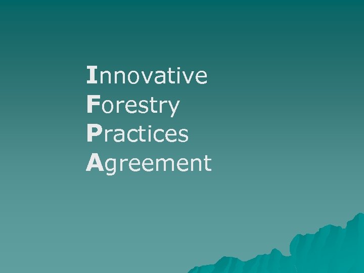 Innovative Forestry Practices Agreement 