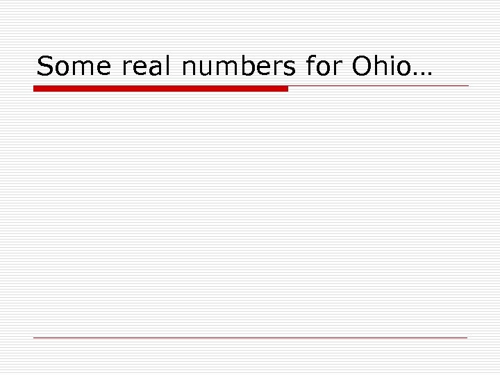 Some real numbers for Ohio… 