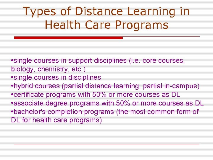 Types of Distance Learning in Health Care Programs • single courses in support disciplines